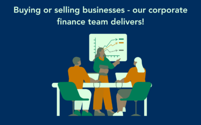 Buying or selling businesses – our corporate finance team delivers!