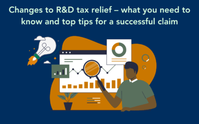 Changes to R&D tax relief – what you need to know and top tips for a successful claim