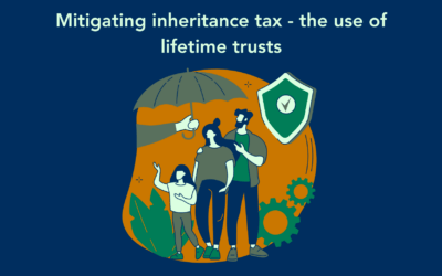 Mitigating inheritance tax – the use of lifetime trusts